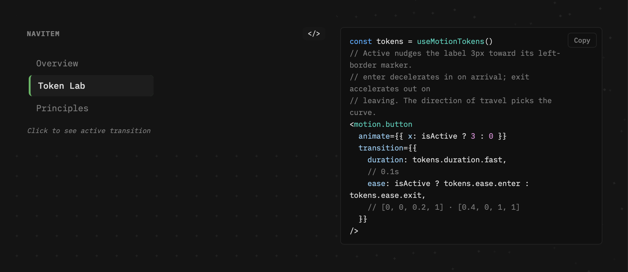 The live code view: actual Framer Motion calls with current token values, fixed references tagged (fixed).